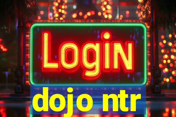 dojo ntr